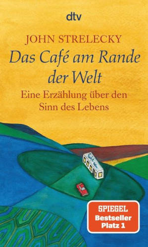 John Strelecky - Das Café am Rande der Welt